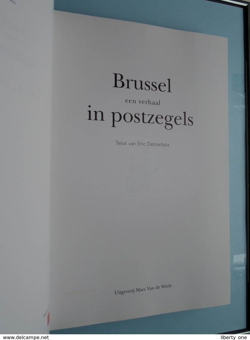 BRUSSEL Een Verhaal In POSTZEGELS - Eric Demarbaix / Uitg. Marc Van De Wiele 1996 > Poot / De Post ( Zie Foto's ) ! - Otros & Sin Clasificación