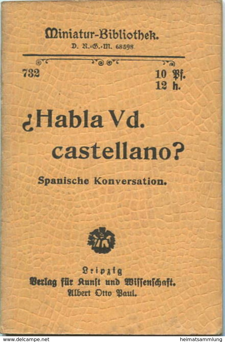 Miniatur-Bibliothek Nr. 732 - Habla Vd. Castellano? Spanische Konversation - 8cm X 12cm - 48 Seiten Ca. 1900 - Verlag Fü - Other & Unclassified