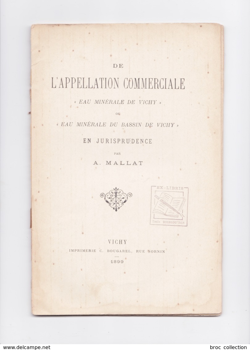 De L'appellation Commerciale Eau Minérale De Vichy Ou Du Bassin De Vichy En Jurisprudence, A. Mallat, 1899 - Bourbonnais