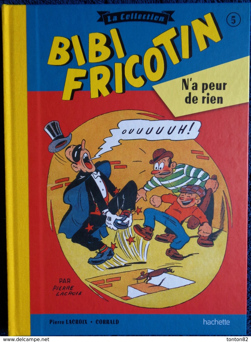 BIBI FRICOTIN - La Collection - N° 5 - Bibi Fricotin N'a Peur De Rien - Série Spéciale Cartonnée - Hachette - - Bibi Fricotin