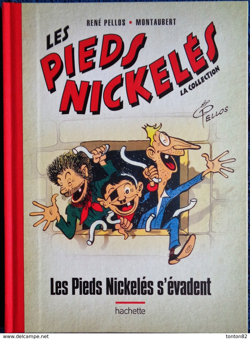 René Pellos / Montaubert - Les Pieds Nickelés S'évadent  - Hachette - ( 2013 ) . - Pieds Nickelés, Les