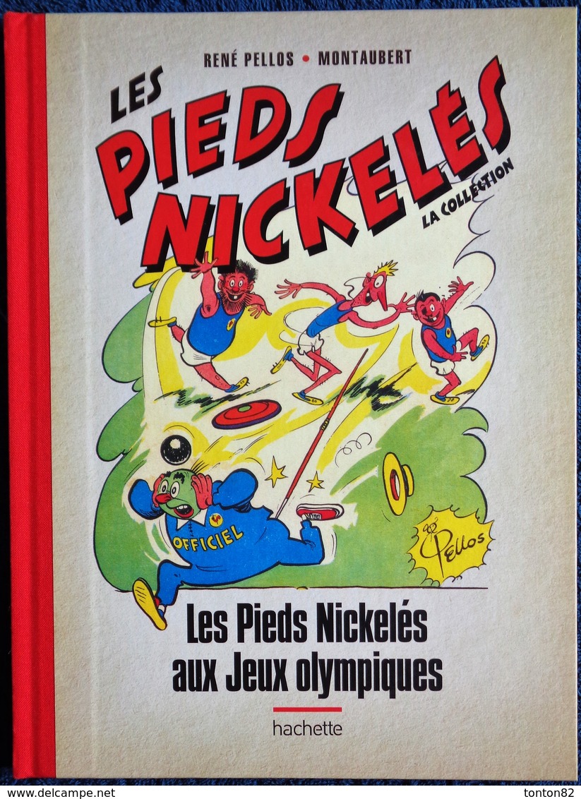 René Pellos / Montaubert - Les Pieds Nickelés Au Jeux Olympiques  - Hachette - ( 2013 ) . - Pieds Nickelés, Les