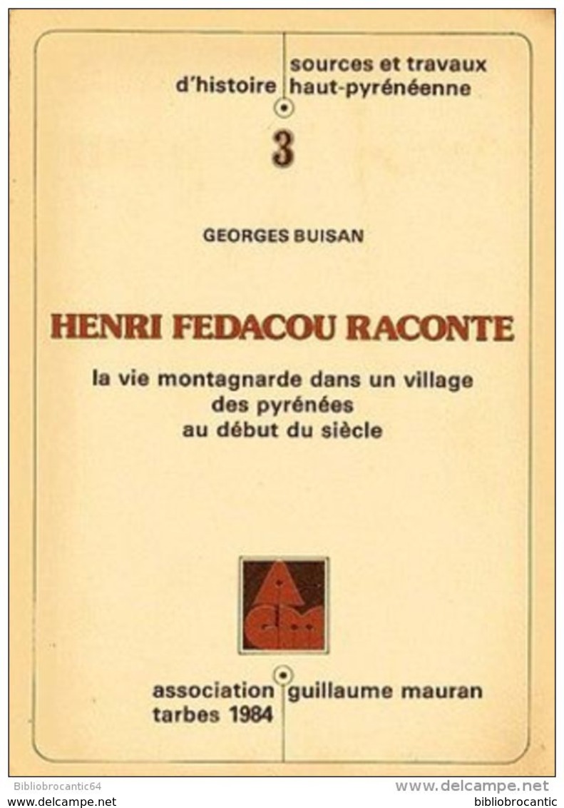 * Henri FEDACOU RACONTE <  La Vie Montagnarde Dans Un Village Des Pyrénées Au Début Du Siècle  * Par G.BUISAN - Midi-Pyrénées