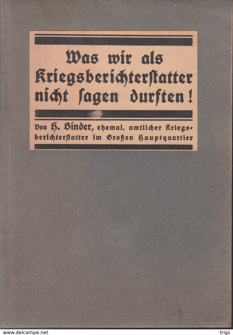 Was Wir Als Kriegsberichterstatter Nicht Sagen Durften! (H. Binder, Ehemal. Amtlicher Kriegsberichterstatter) - 5. Wereldoorlogen