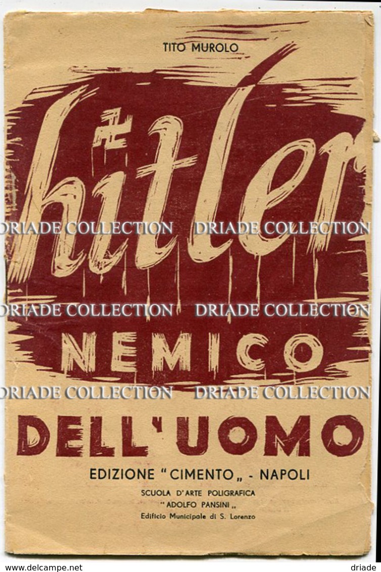 HITLER NEMICO DELL'UOMO TITO MUROLO EDIZIONE CIMENTO NAPOLI A CURA ASSOCIAZIONE NAZIONALE PARTIGIANI D'ITALIA 1945 - Oorlog 1939-45