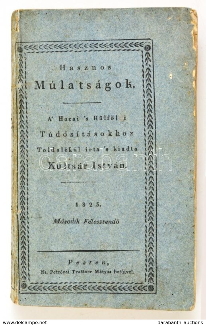 1825 Hasznos Mulatságok.Második Félesztend?. (Kilencedik, Nem Teljes évfolyam.) A' Hazai 's Külföldi Tudósításokhoz Told - Non Classificati