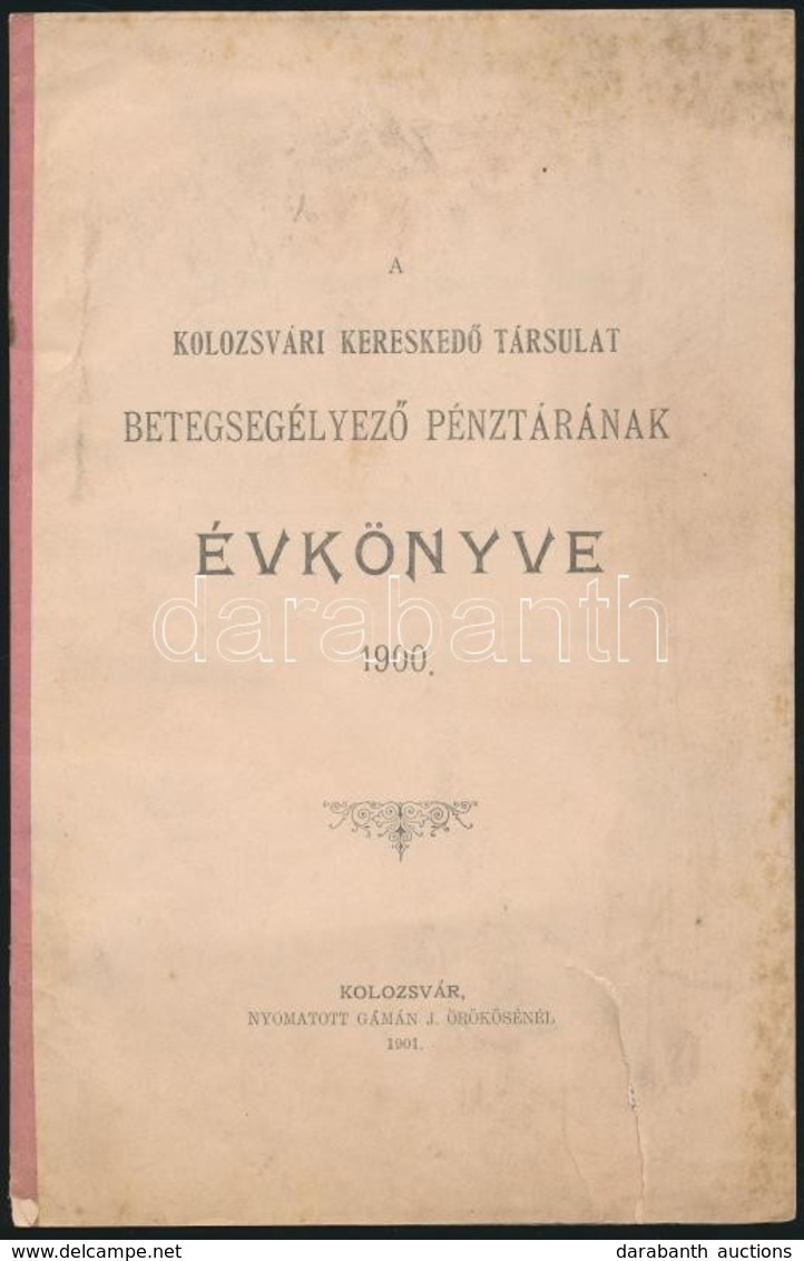 1901 A Kolozsvári Keresked? Társulat Betegsegélyez? Pénztárának évkönyve. Szakadással. 16p. - Non Classés