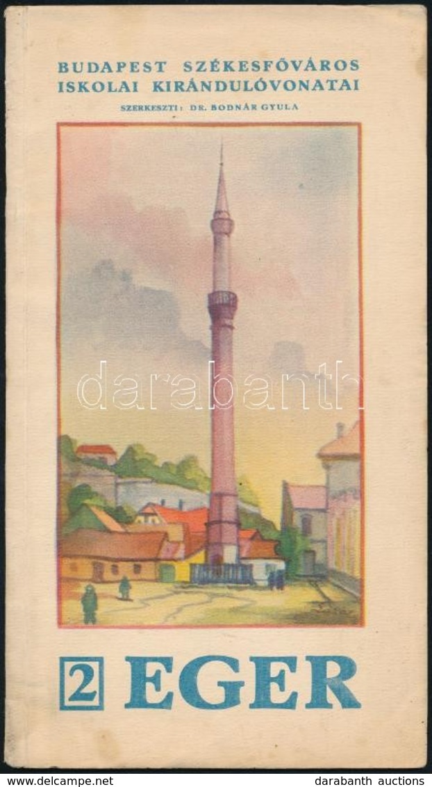 Eger. Budapest Székesf?város Iskolai Kirándulóvonatai 2. Szerk.: Dr. Bodnár Gyula. Bp., 1934, Budapest Székesf?város Ház - Zonder Classificatie