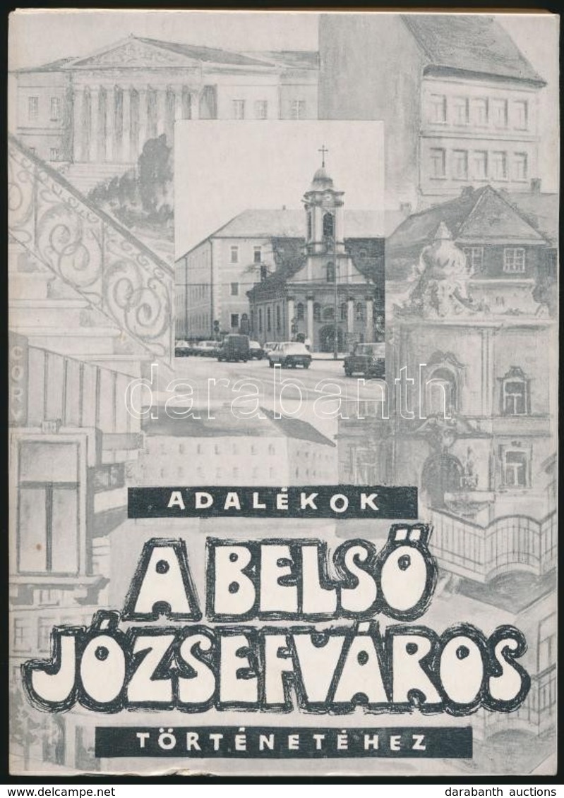 Adalékok A Bels? Józsefváros Történetéhez. Szerk.: Szabó-Pap Krisztina. Bp.,1985, Budapesti Városszépít? Egyesület. Bels - Non Classés