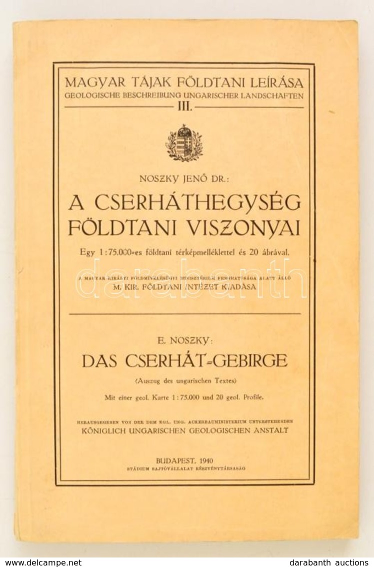 Dr. Noszky Jen?: A Cserháthegység Földtani Viszonyai. Magyar Tájak Földtani Leírása III. Kötet. Bp., 1940, M. Kir. Földt - Zonder Classificatie