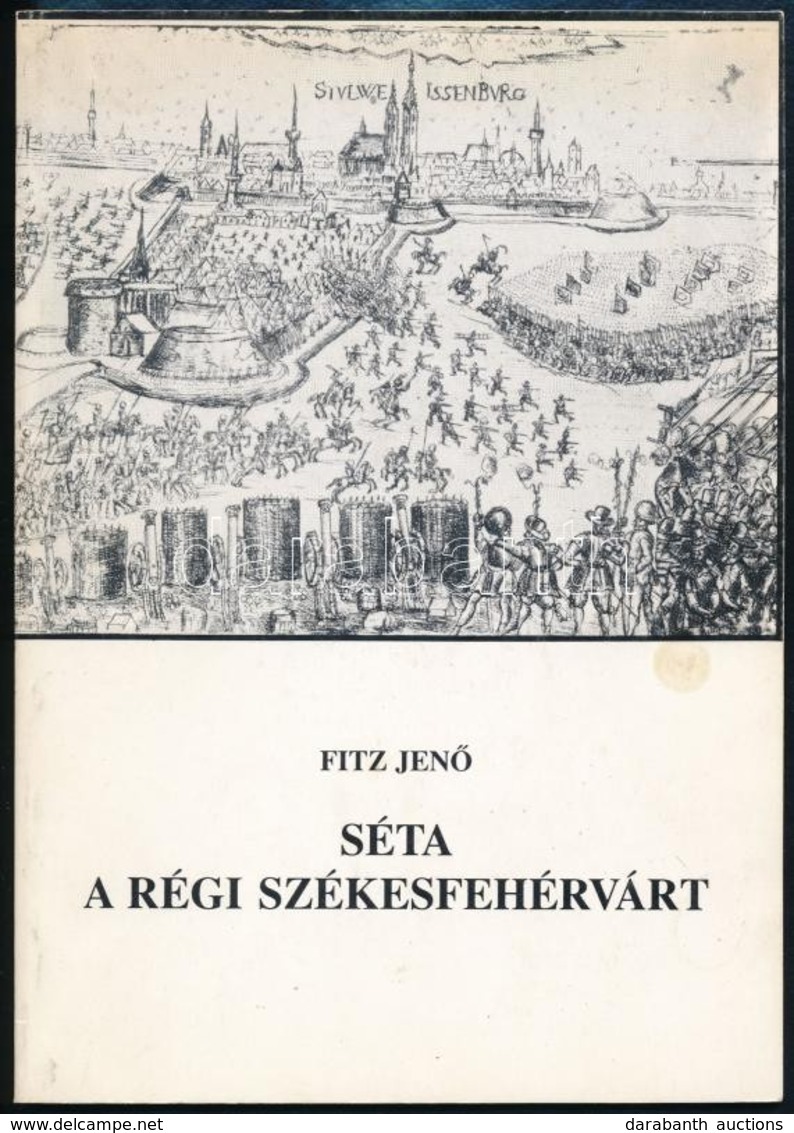 Fitz Jen?: Séta A Régi Székesfehérvárt. Székesfehérvárt, 1993, Szent István Király Múzeumai, (Vörösmarty Nyomda Rt.-ny.) - Zonder Classificatie