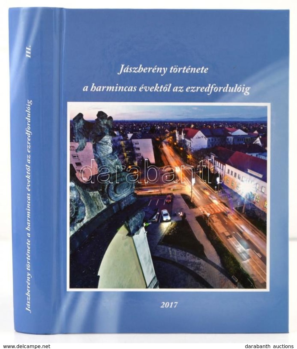 Peth? László (szerk.): Jászberény Története A Harmincas évekt?l Az Ezredfordulóig. Jászberény, 2017. Kiadói Kartonált Kö - Unclassified