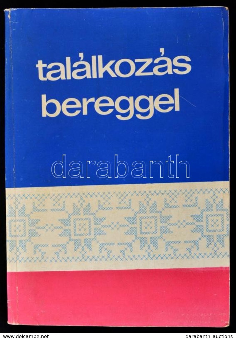 Találkozás Bereggel. Szerk.: Mez? András. Vásárosnamény, 1978, Nagyközségi-Járási Könyvtár. Fekete-fehér Fotókkal Illusz - Zonder Classificatie