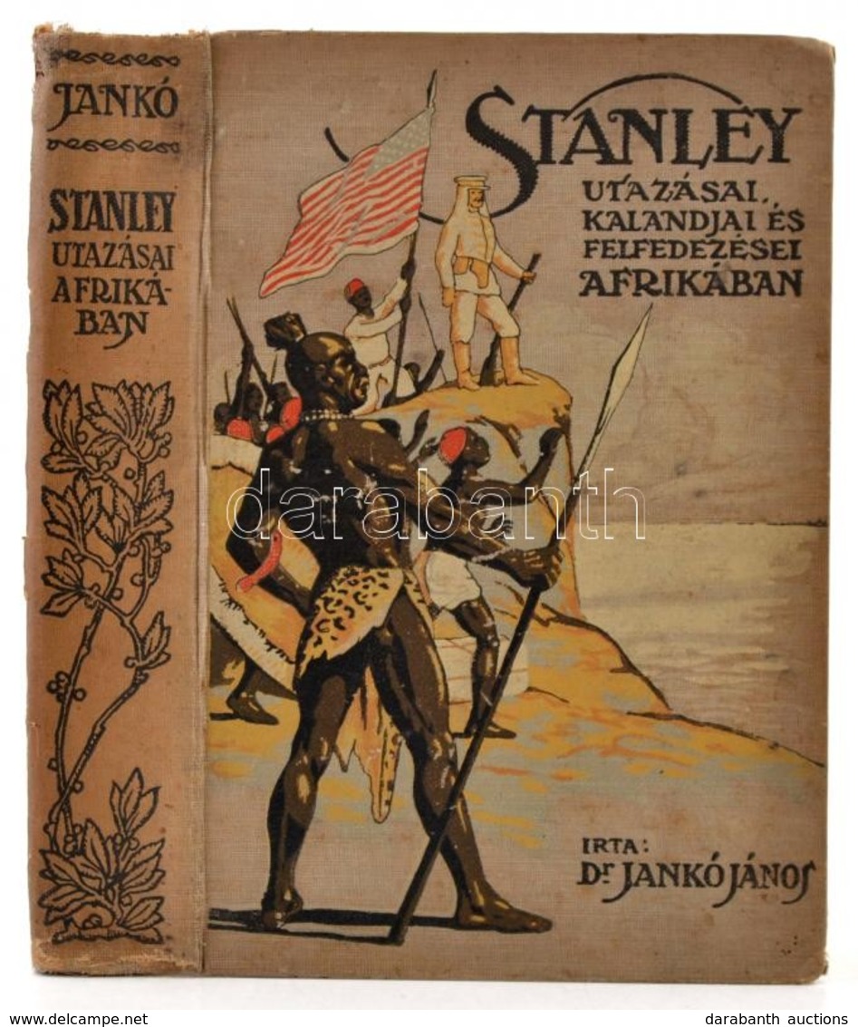 Dr. Jankó János: Stanley Utazásai, Kalandjai és Felfedezései Afrikában. Számos Képpel Illusztrálva. Budapest, 1907, Athe - Zonder Classificatie