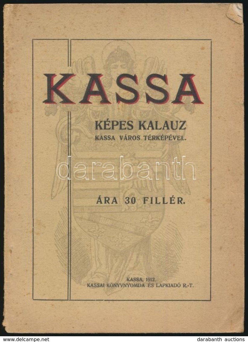 Kassa. Rövid Képes Kalauz. Kiadja: A Fels?magyarországi Idegenforgalmi Szövetség. Kassa, 1912, Kassai Könyvnyomda és Lap - Non Classés