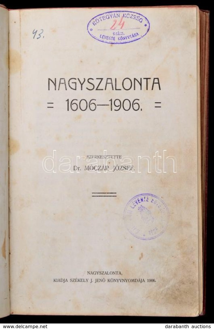 Nagyszalonta 1606-1906. Szerk.: Dr. Móczár József. Nagyszalonta, 1906, Székely J. Jen?, 1 T. (címkép)+ [2] + IV + 3-282  - Non Classés