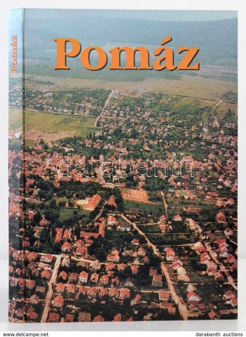 Pomáz. Természeti Kincseink, Történelmünk, Kulturális örökségünk. Szerk.: Laszlovszky József-Borbélyné Radics Ibolya, Kö - Zonder Classificatie