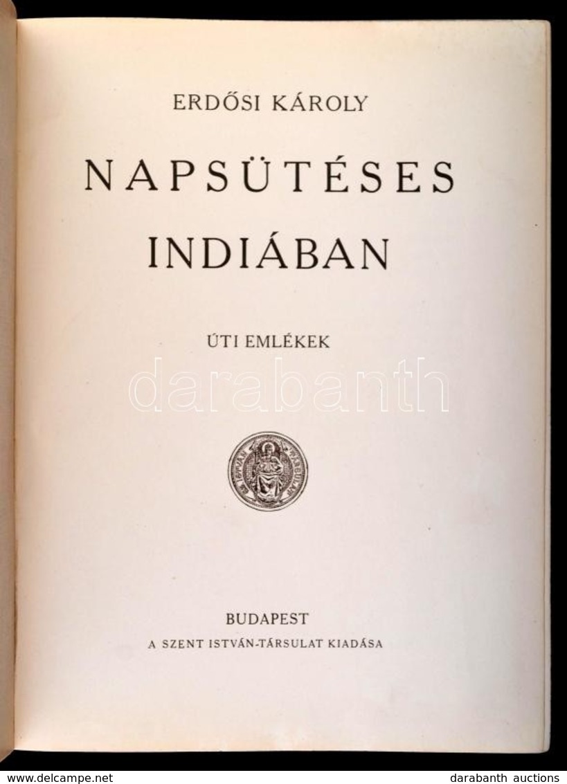 Erd?si Károly: Napsütéses Indiában. Úti Emlékek. Bp.,(1927), Szent István-Társulat. Kiadói Aranyozott Egészvászon-kötés, - Ohne Zuordnung