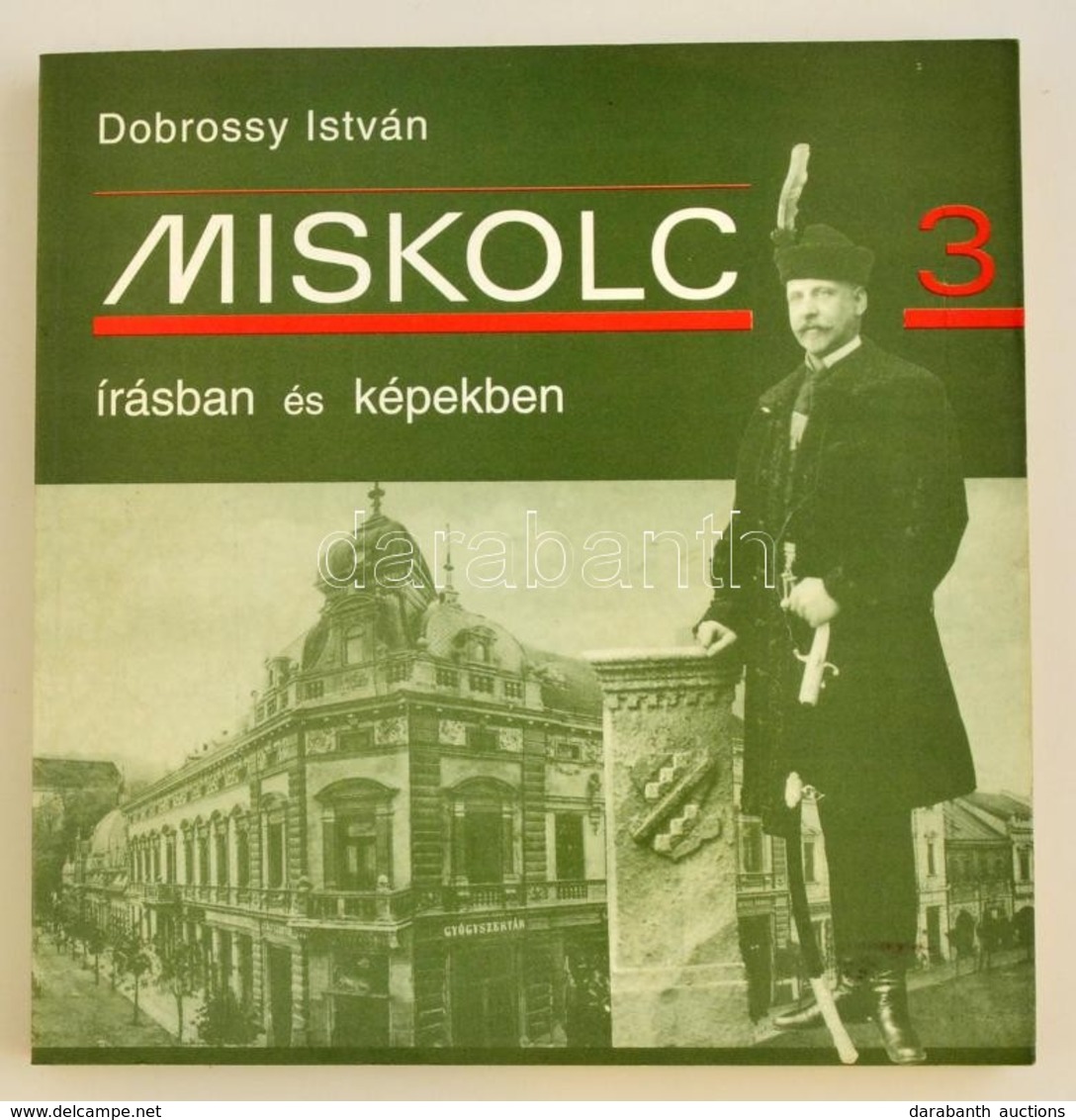 Dobrossy István: Miskolc írásban és Képekben 3. Bp.-Miskolc,1996, Belvárosi Kulturális Menedzser Iroda-Borsod-Abaúj-Zemp - Zonder Classificatie