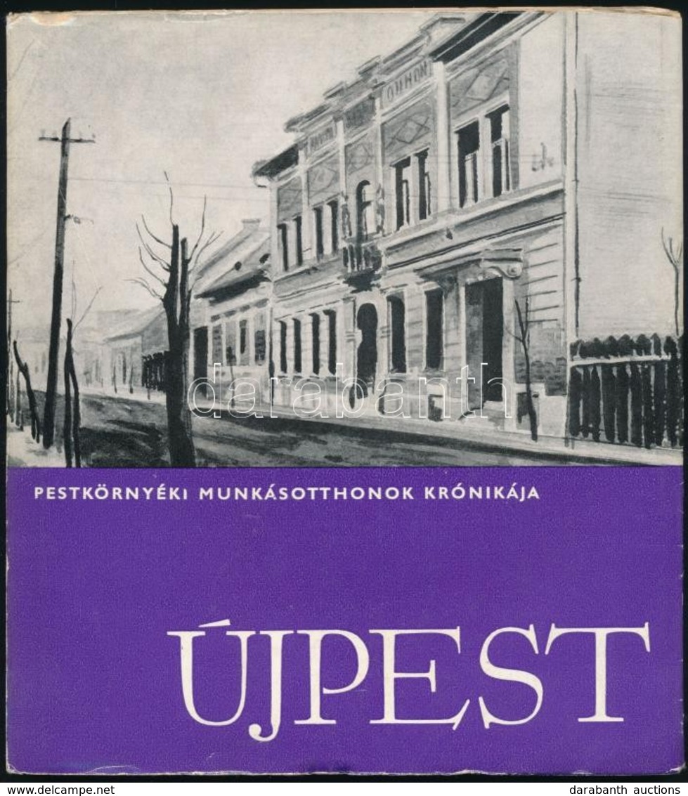 Dr. Szalai György: Az újpesti Munkásotthon Története. Pestkörnyéki Munkásotthonok Krónikája. Emlékek Budapest Múltjából. - Ohne Zuordnung