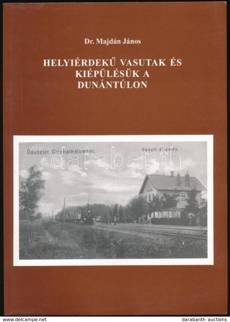 Dr. Majdán János: Helyiérdek? Vasutak és Kiépülések A Dunántúlon. Bp.,1996, MÁV. Fekete-fehér Fotókkal Illusztrálva. Kia - Unclassified