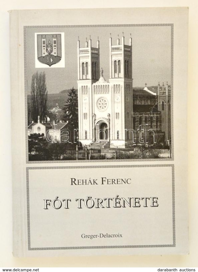 Rehák Ferenc: Fót Története. Bp.,2000, Greger-Delacroix. A Könyv Megjelenését Támogató Fóti Családok Fekete-fehér Fotóiv - Non Classés