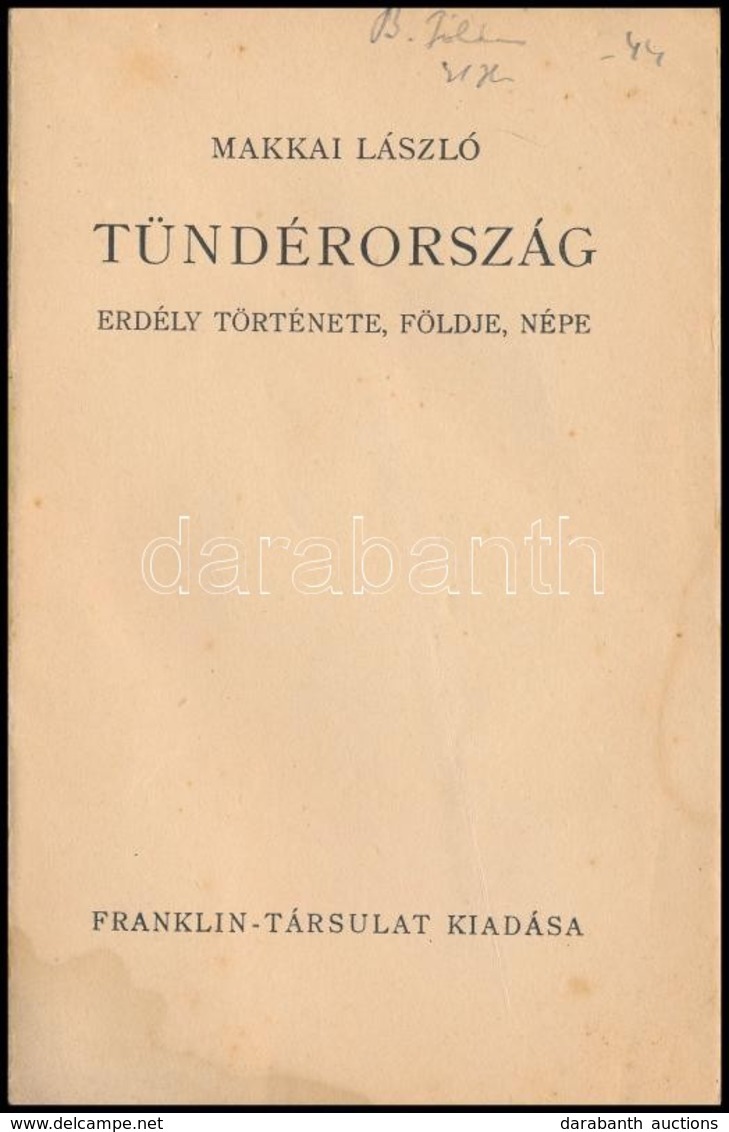 Makkai László: Tündérország. Erdély Története, Földje, Népe. Magyar Könyvek. Bp., é.n., Franklin-Társulat, 59+1 P. Kiadó - Unclassified