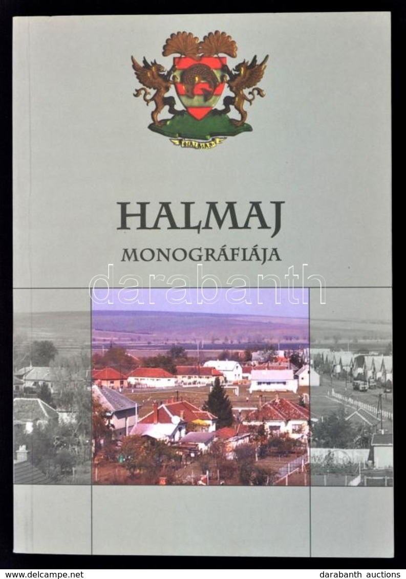 Halmaj Monográfiája. Szerk.: Veres László-Viga Gyula. Halmaj, 2002, Halmaj Község Önkormányzata. Kiadói Papírkötés. - Non Classés