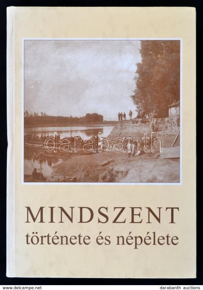 Mindszent Története és Népélete. Szerk.: Juhász Antal. Bp., 1996, Mindszent Város Önkormányzata. Kiadói Kartonált Papírk - Non Classés