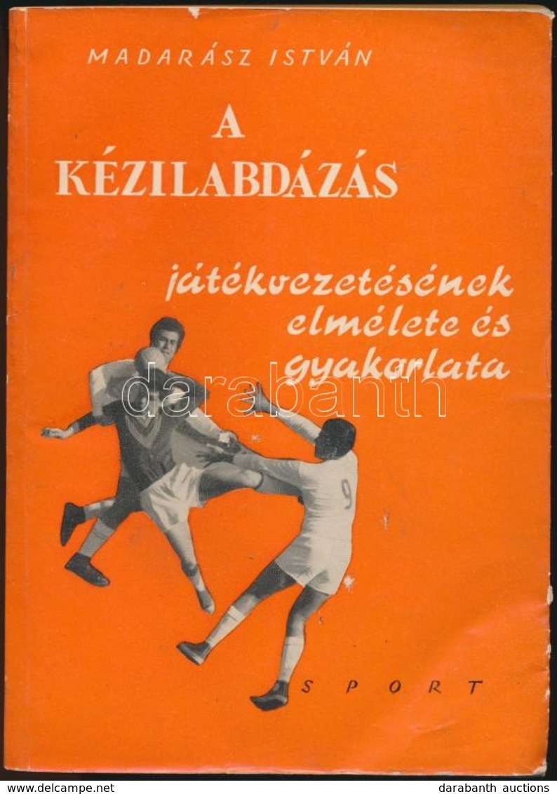 Madarász István: A Kézilabdázás Játékvezetésének Elmélete és Gyakorlata. Bp.,1961, Sport. Els? Kiadás. Kiadói Papírkötés - Ohne Zuordnung