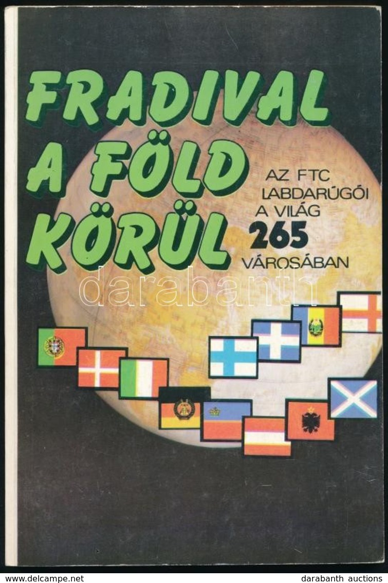 Nagy Béla: Fradival A Föld Körül 2. Az FTC Labdarúgói A Világ 265 Városában. Bp.,1986, FTC Baráti Kör II. Fekete-fehér F - Zonder Classificatie