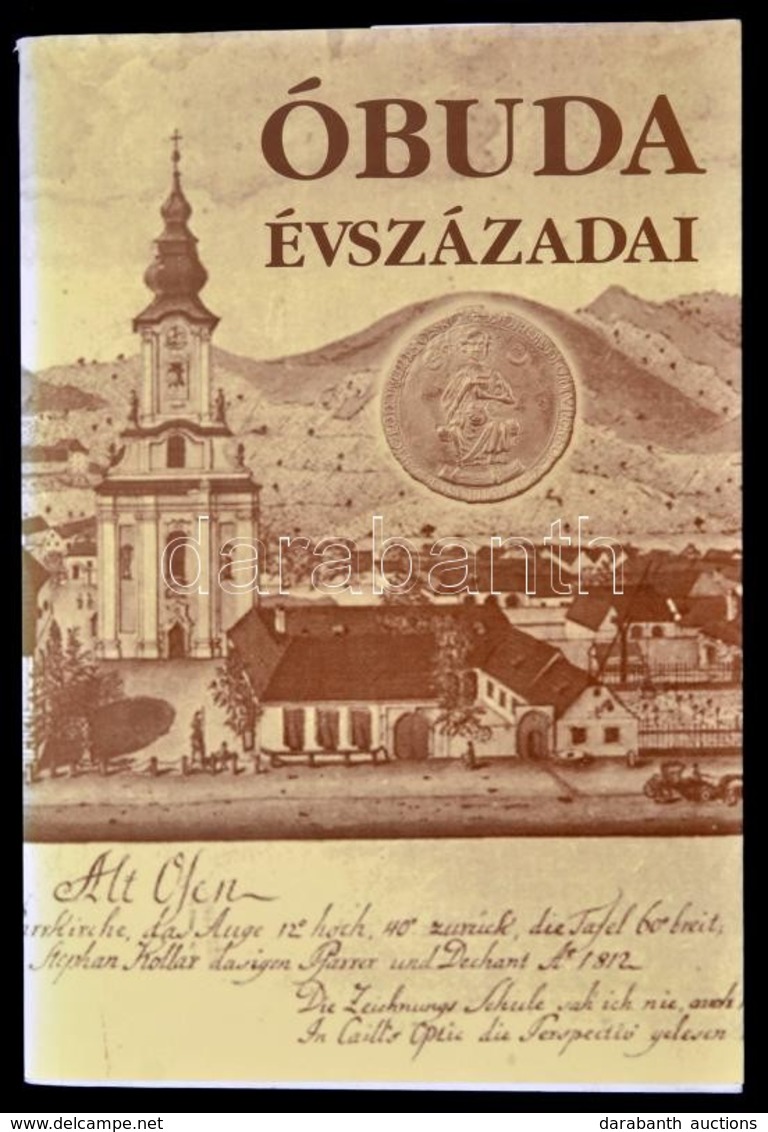 Óbuda évszázadai. Szerk.: Kiss Csongor. Bp.,2005, Better. Harmadik, Megújított Kiadás. Fekete-fehér Fotókkal Illusztrálv - Non Classés