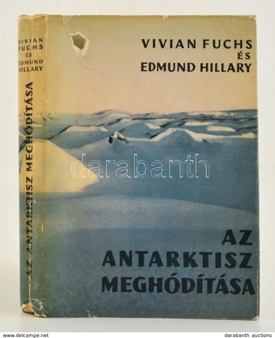 Vivian Fuchs-Edmund Hillary: Az Antarktisz Meghódítása. A Brit Nemzetközösség 1955-1958. évi Délsarki Expedíciója. Bp.,1 - Non Classés