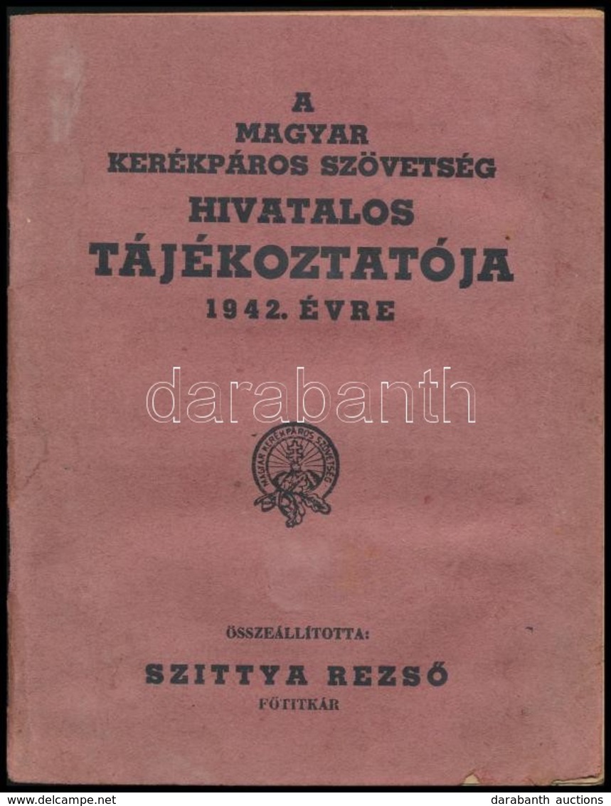 1942 A Magyar Kerékpáros Szövetség Hivatalos Tájékoztatója 1942. évre. Összeállította: Szittya Rezs?.  Benne A Szövetség - Non Classés