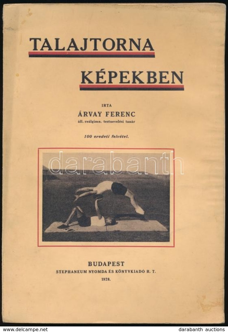 Árvay Ferenc: Talajtorna Képekben. Bp.,1928, Stephaneum Nyomda és Könyvkiadó Rt., 59 P. Fekete-fehér Fotókkal Illusztrál - Non Classés