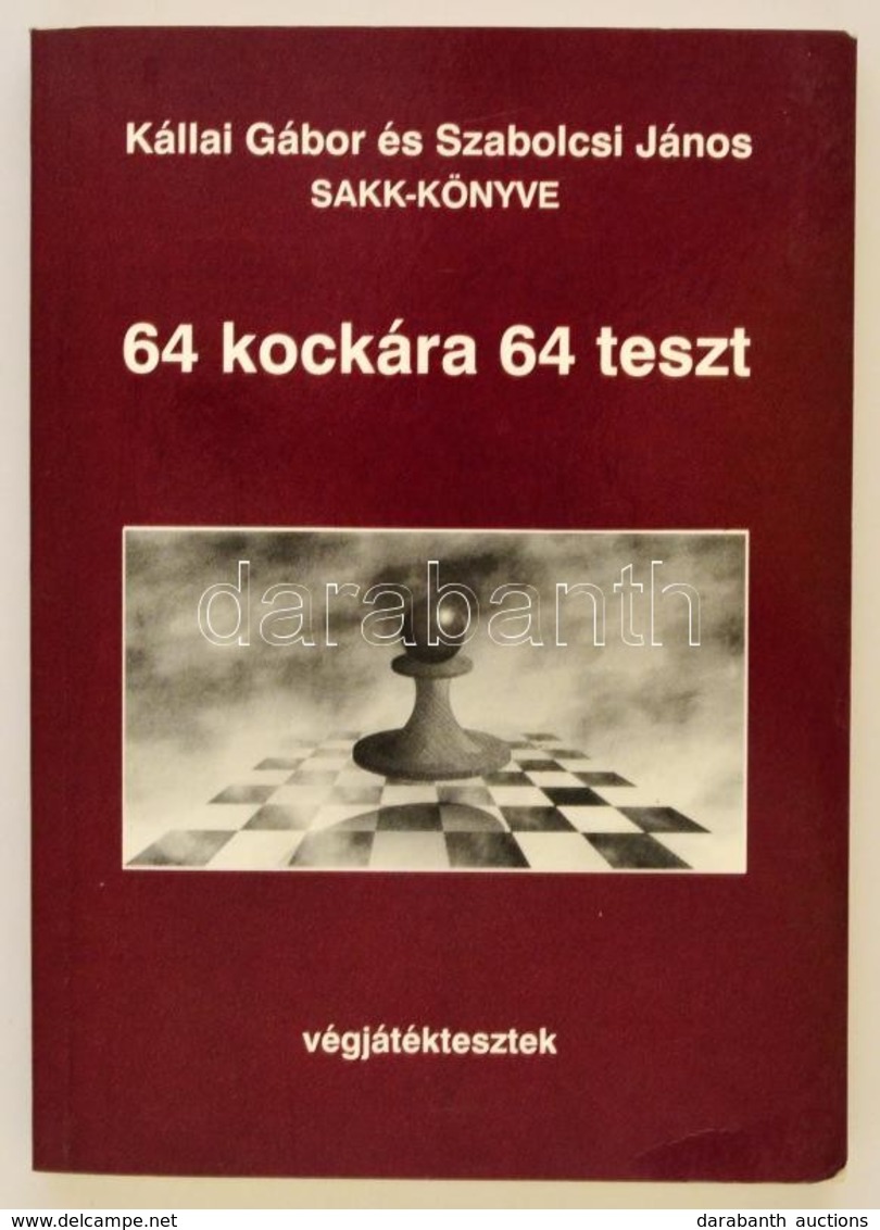 Kállai Gábor, Szabolcsi János: 64 Kockára 64 Teszt. Végjátéktesztek. Bp., é.n., Alfadat-Press. Kiadói Papírkötésben - Non Classificati