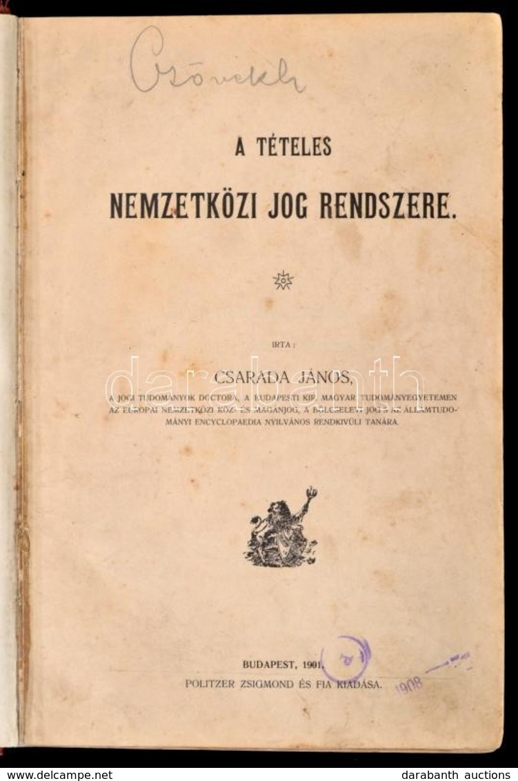 Csarada János: A Tételes Nemzetközi Jog Rendszere. Bp., 1901, Politzer Zsigmond. Sérült Félvászon Kötésben. - Zonder Classificatie