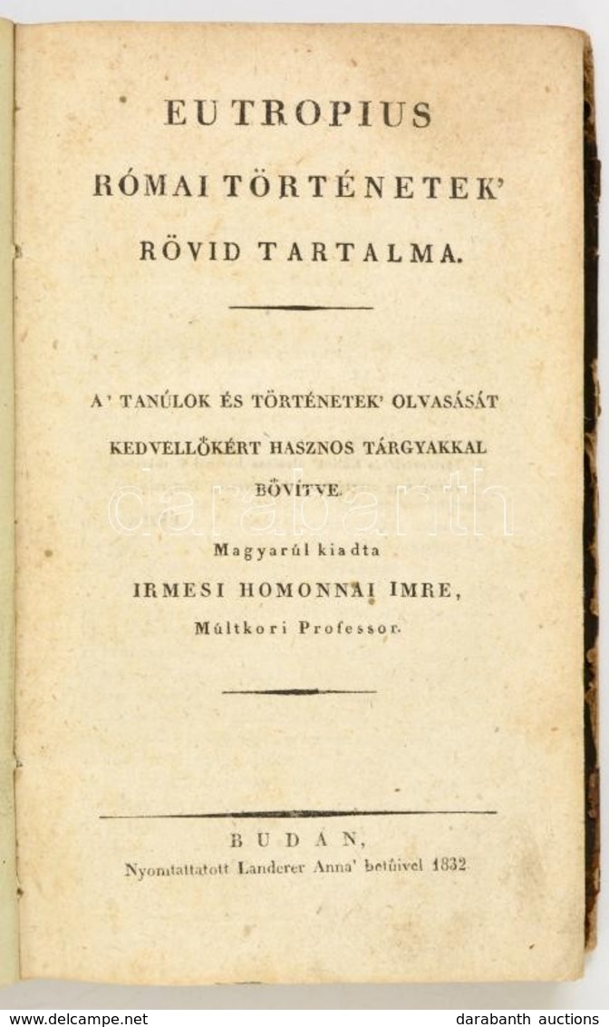 Eutropius, (Flavius): Római Történetek' Rövid Tartalma. A Tanúlok és Történetek' Olvasását Kedvell?kért Hasznos Tárgyakk - Non Classificati