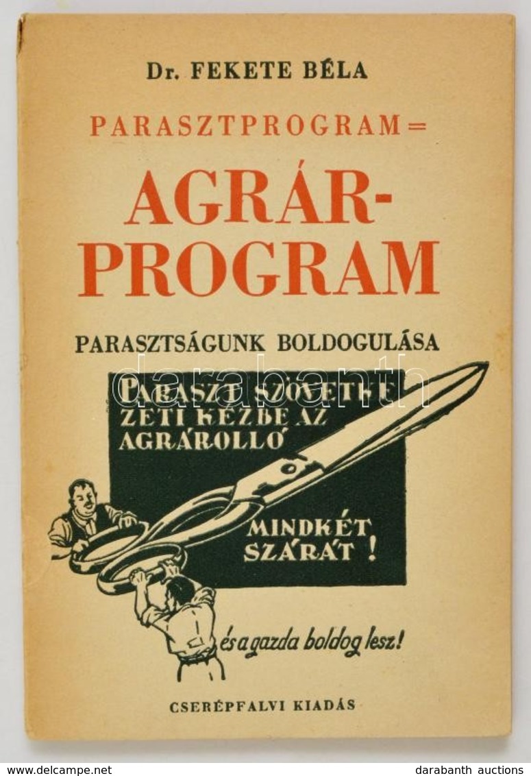 Dr. Fekete Béla:  Parasztprogram=agrárprogram. Parasztságunk Boldogulása. A Rajzokat Soós és Sárdy Rajzolták. Bp.,(1946) - Non Classés