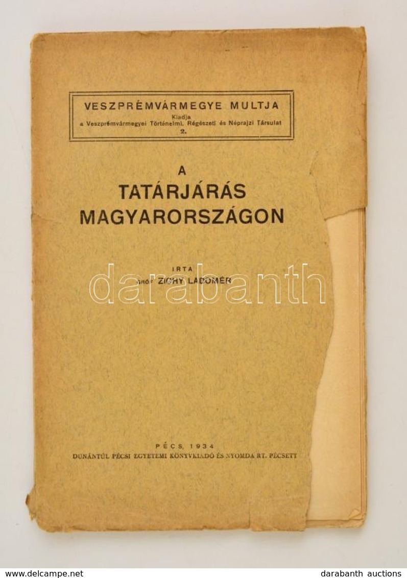 Gróf Zichy Ladomér: A Tatárjárás Magyarországon. Veszprémvármegye Multja 2. Pécs, 1934, Dunántúl Pécsi Egyetemi Könyvkia - Non Classificati