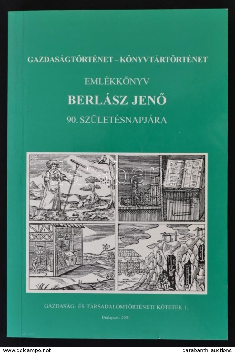 Emlékkönyv Berlász Jen? 90. Születésnapjára. Gazdaságtörténet- Könyvtártörténet. Szerk.: Buza János. Gazdaság- és Társad - Non Classificati