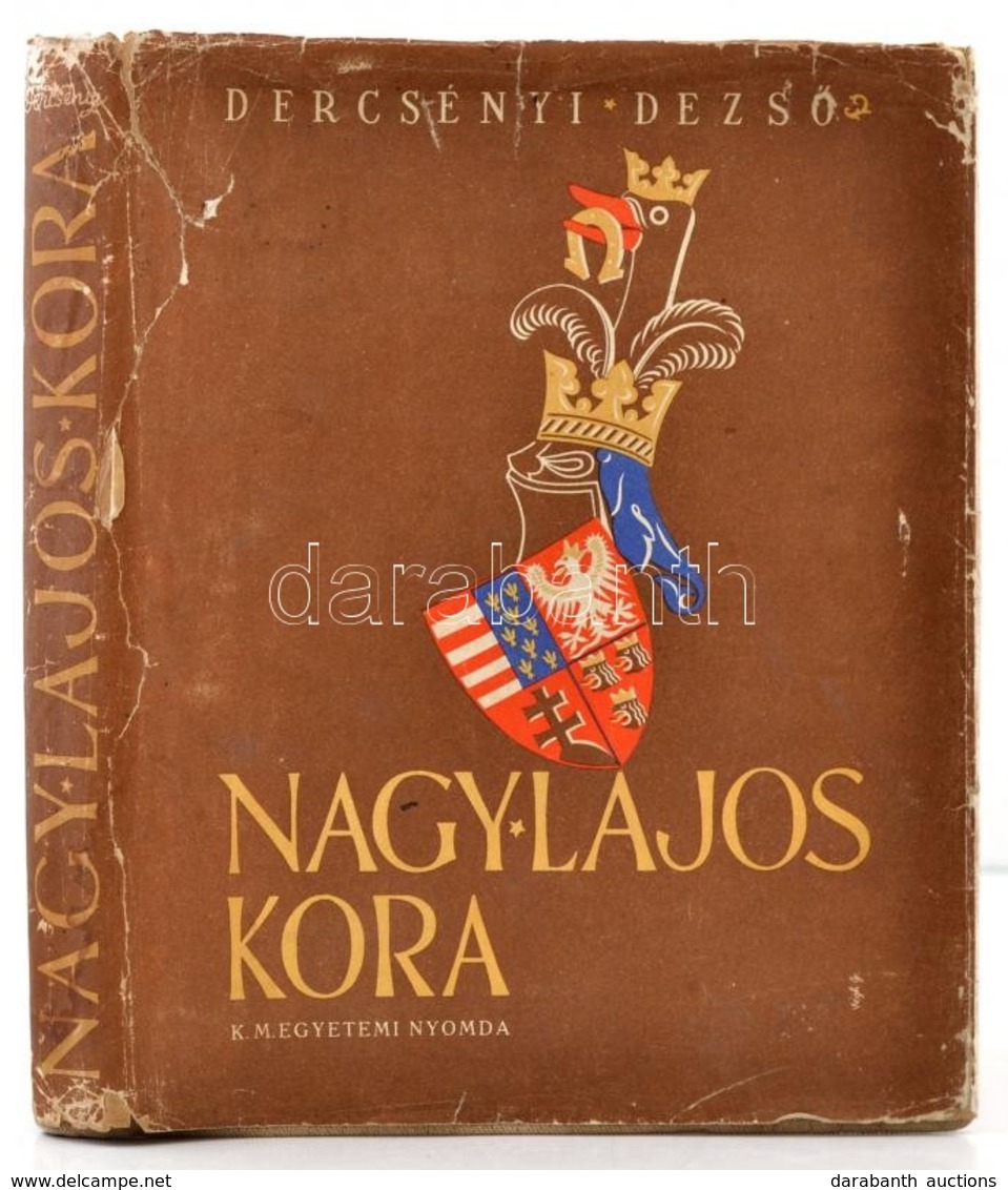 Dercsényi Dezs?: Nagy Lajos Kora. Bp., (1941), Királyi Magyar Egyetemi Nyomda. Kiadói Egészvászon-kötés, Kiadói Papír Vé - Zonder Classificatie