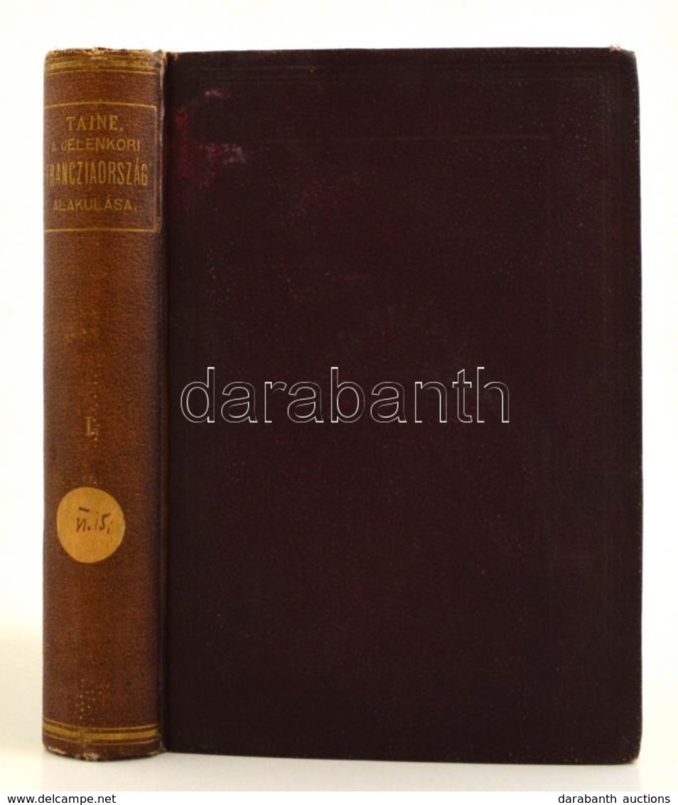 Taine, Hippolit Adolf: A Jelenkori Francziaroszág Alakulása. Ford. Dr. Toldy László, Csiky Gergely. 1 Köt.
Bp. 1881. MTA - Non Classificati