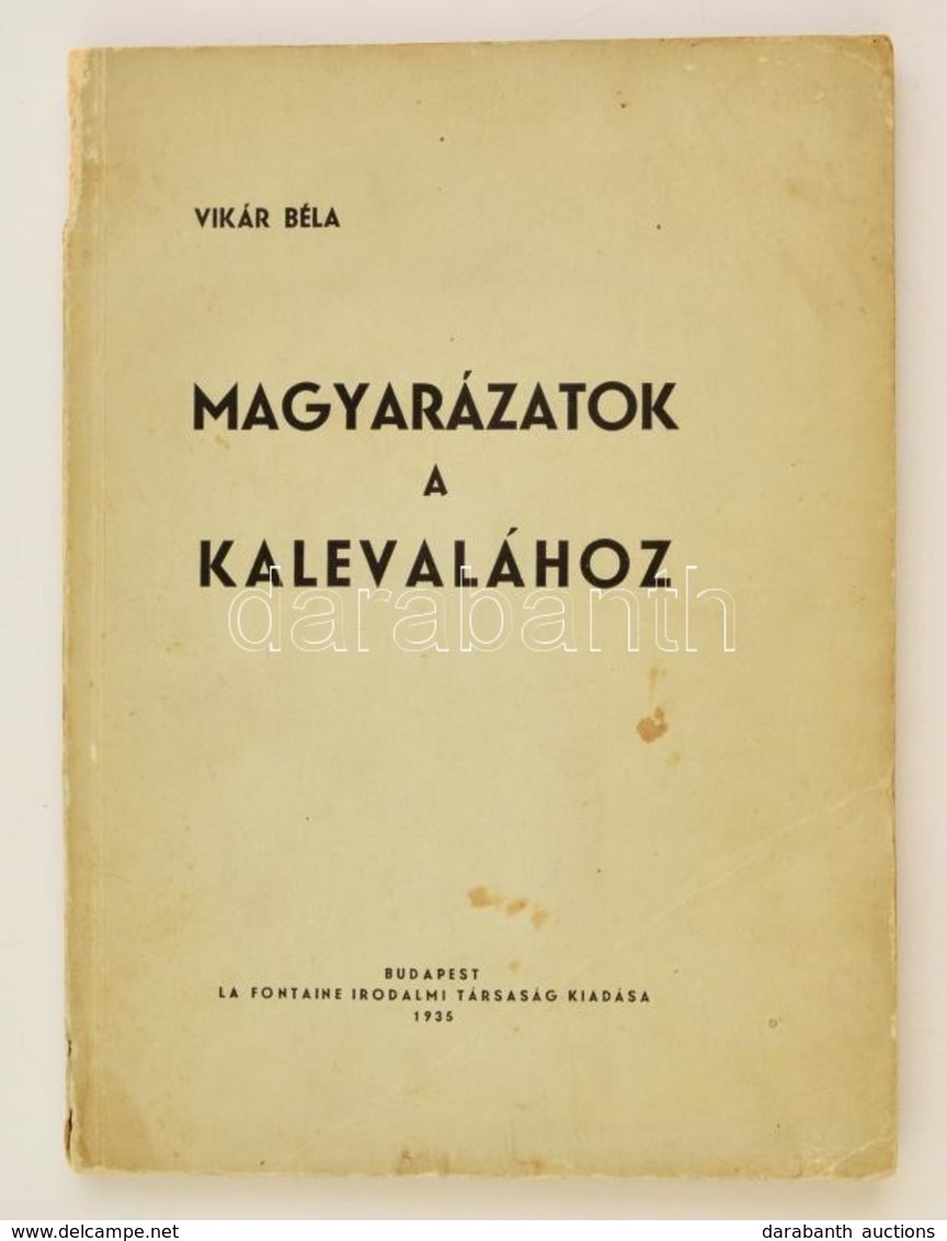 Vikár Béla: Magyarázatok A Kalevalához
Budapest, La Fontaine Társaság Kiadása, 1935.. Kiadói Papírkötésben - Non Classés