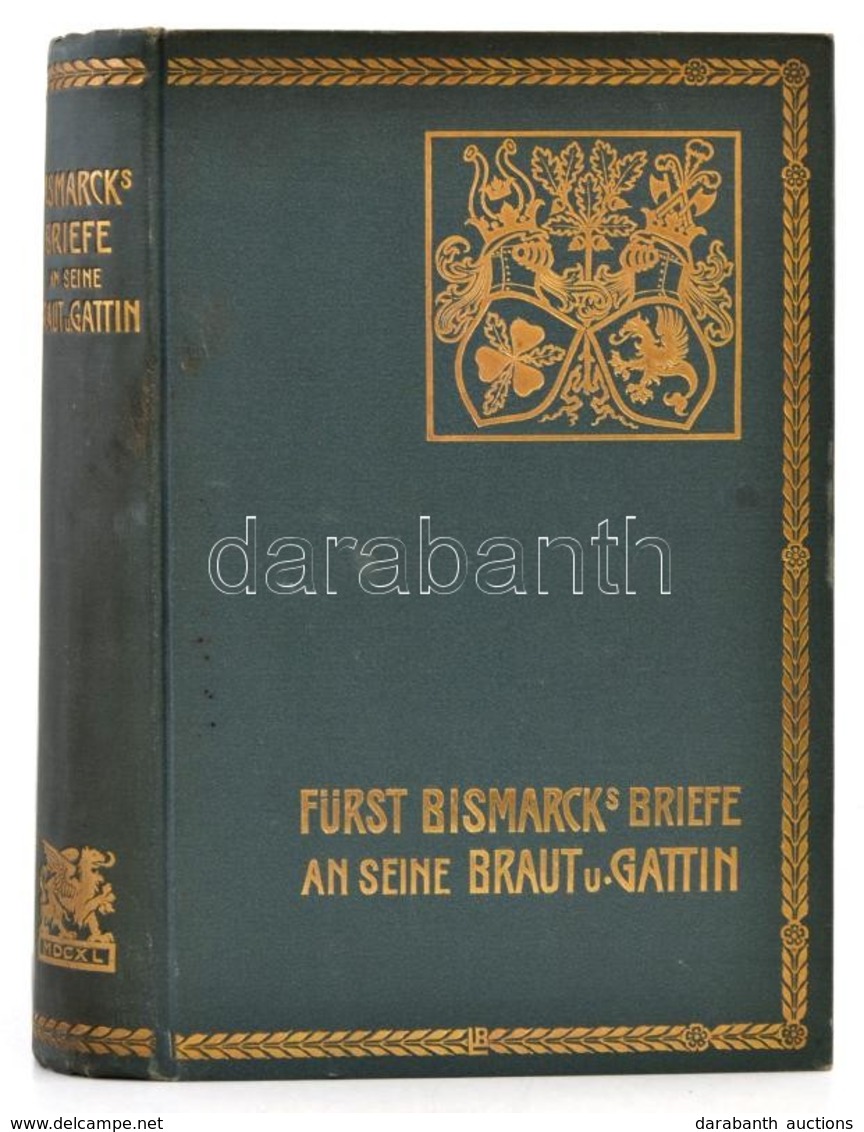 Bismarck, Otto Fürst Von.: Briefe An Seine Braut Und Gattin. Stuttgart. 1900. J.G. Cotta'sche Buchhandlung. Aranyozott E - Zonder Classificatie