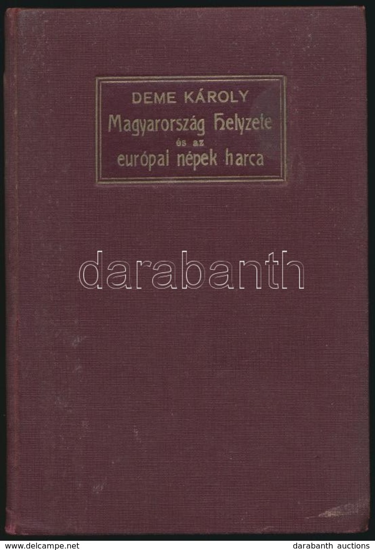 Deme Károly: Magyarország Helyzete és Az Európai Népek Harca. Kolozsvár, 1913, Gámán J. örököse. - Zonder Classificatie