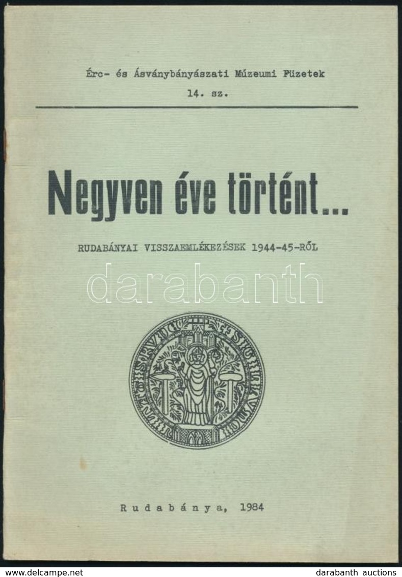 Negyven éve Történt... Rudabányai Visszaemlékezések 1944-1945-r?l. Gy?jtötte Viktor Gyula. Szerk.: Bics István. Érc- és  - Zonder Classificatie