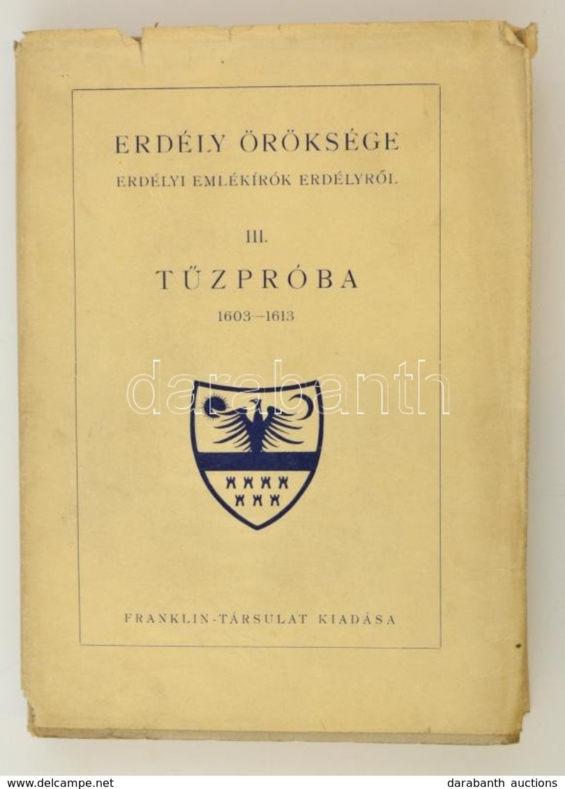 Erdély öröksége III. T?zpróba 1603-1613. Erdélyi Emlékírók Erdélyr?l. Bp., é.n., Franklin-Társulat. Kiadói Papírkötésben - Zonder Classificatie