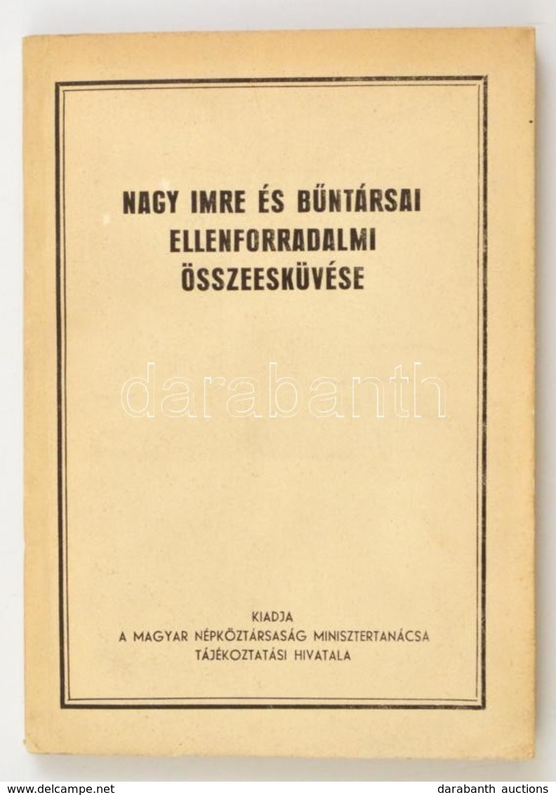 Nagy Imre és B?ntársai Ellenforradalmi összeesküvése. Bp., é.n., Magyar Népköztársaság Minisztertanácsa Tájékoztatási Hi - Zonder Classificatie