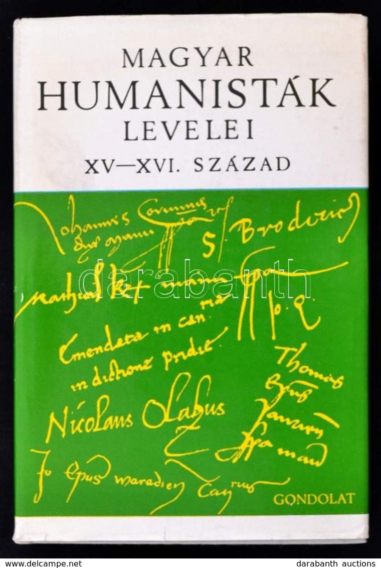 Magyar Humanisták Levelei XV-XVI. Század. Közreadja V. Kovács Sándor. Nemzeti Könyvtár. M?vel?déstörténet. Bp.,1971, Gon - Non Classés